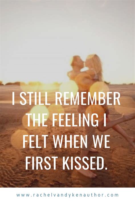 I Still Remember Our First Kissquote Kissing Quotes First Kiss Quotes True Love Quotes