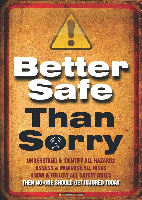 Better Safe Than Sorry Safety Posters Promote Safety Safety Posters