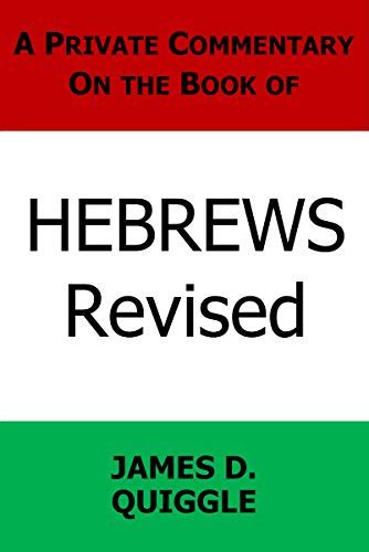 Hebrews A Private Commentary On The Bible Book 2 Kindle Edition By Quiggle James D
