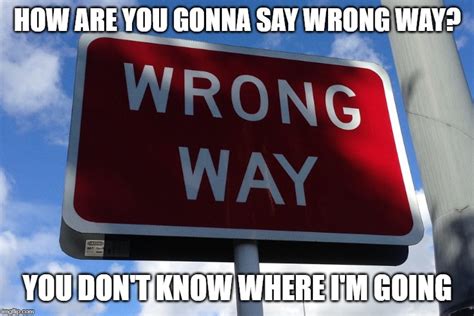 Wrong Way Sign Imgflip