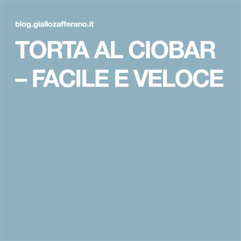 Ormai è primavera e per la cioccolata in tazza tocca aspettare il prossimo inverno, quindi cosa fare con le buste avanzate? TORTA AL CIOBAR - FACILE E VELOCE | Torte, Veloce, Torta ...