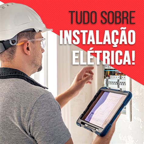 Instalação Elétrica Residencial Descubra Tudo Sobre O Assunto