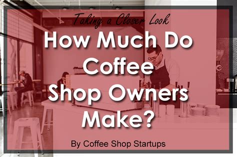 How much does it cost to start a coffee shop? How Much Money Does a Coffee Shop Owner Make? Estimated Revenue | Starting a coffee shop ...