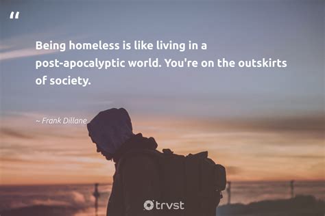 25 Homelesss Quotes To Inspire Actions To Help Those Without Homes