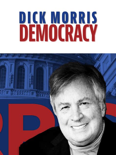 Dick Morris Democracy Where To Watch And Stream Tv Guide