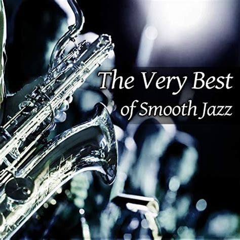 The Very Best Of Smooth Jazz Soft Instrumental Relaxing Music Sexy Chill Lounge