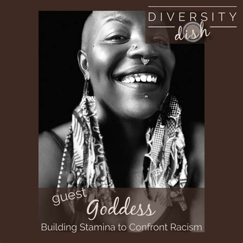Building Stamina To Confront Racism Goddess Diversity Dish