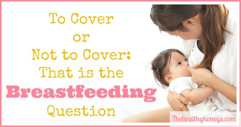 To Cover Or Not To Cover That Is The Breastfeeding Question The