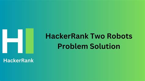 Hackerrank Two Robots Problem Solution Thecscience