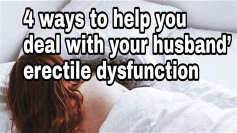 Ways To Help You Deal With Your Husbands Erectile Dysfunction Health And Tips Youtube