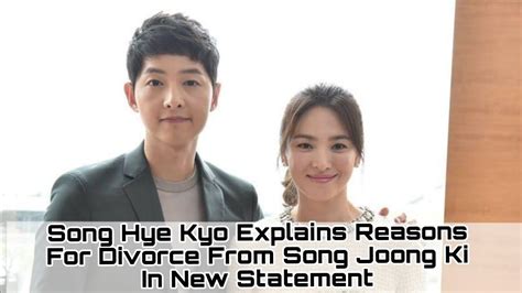 Song Hye Kyo Explains Reasons For Divorce From Song Joong Ki In New Statement Youtube