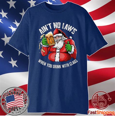 hot ain t any laws when you drink with claus funny christmas santa claus tee shirt hoodie