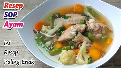 Resep Sop Ayam Sup Ayam Paling Enak Di Dunia Youtube