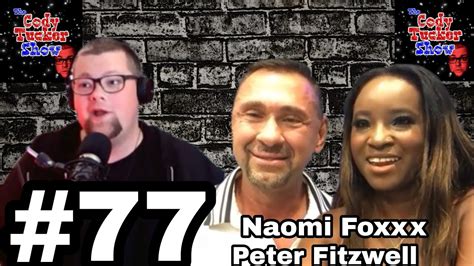 The Cody Tucker Show With Naomi Foxxx And Peter Fitzwell Youtube