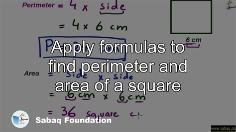 Apply Formulas To Find Perimeter And Area Of A Square Math Lecture