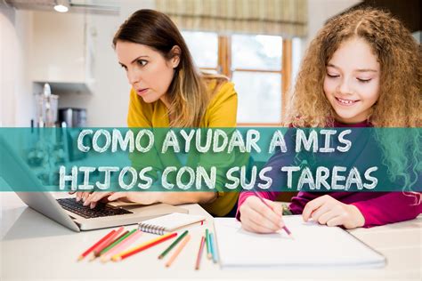 Ayudar A Mis Hijos Con Tareas Escolares Ayuda Docente