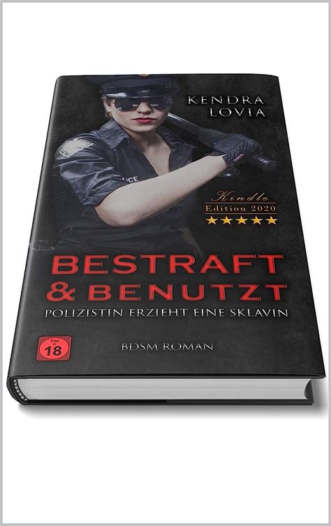 Bestraft And Benutzt Bdsm Roman Polizistin Erzieht Eine Sklavin Edition