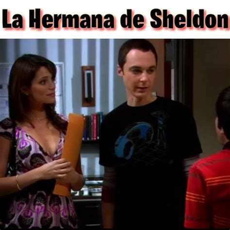La Hermana De Sheldon Cooper La Teoría Del Big Bang 🙈 Cuando