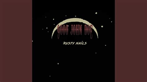 Rusty Nails Youtube