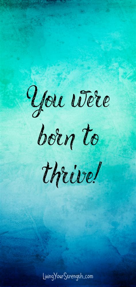 You Were Born To Thrive You Have The Power To Change The Direction Of