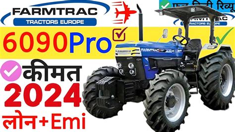 Farmtrac 6090 X Pro 2022 Downpayment Price On Road