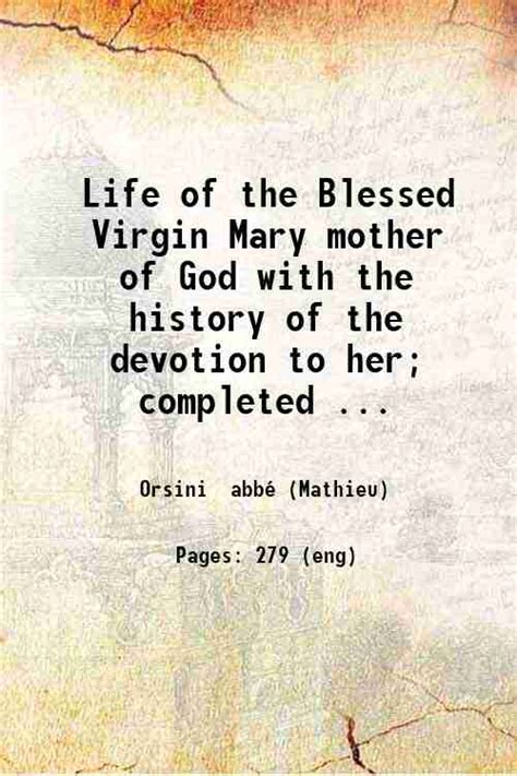 Life Of The Blessed Virgin Mary Mother Of God With The History Of The