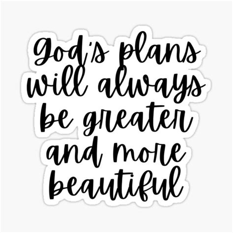 Gods Plans Will Always Be Greater And More Beautiful Sticker For