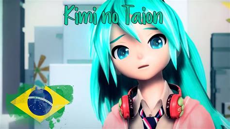 【vocaloid Brasil】kimi No Taion【hatsune Miku V4x】 Adaptação Pt Br Youtube