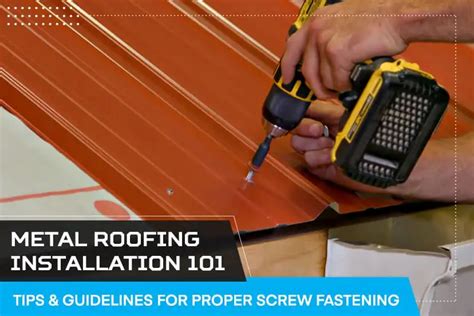 Metal Roof Installation 101 Tips And Guidelines For Proper Screw Fastening