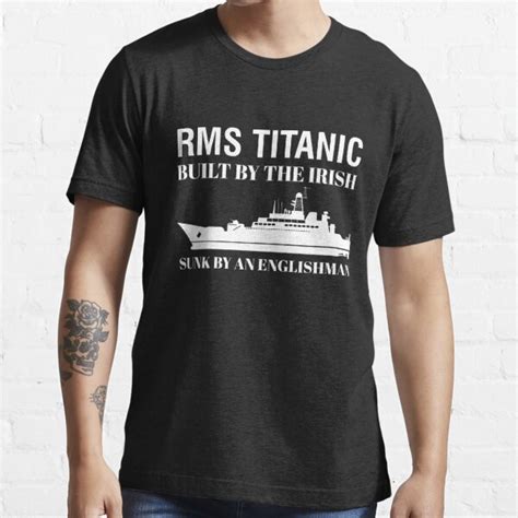 Rms Titanic Built By The Irish Sunk By An Englishman1 T Shirt For