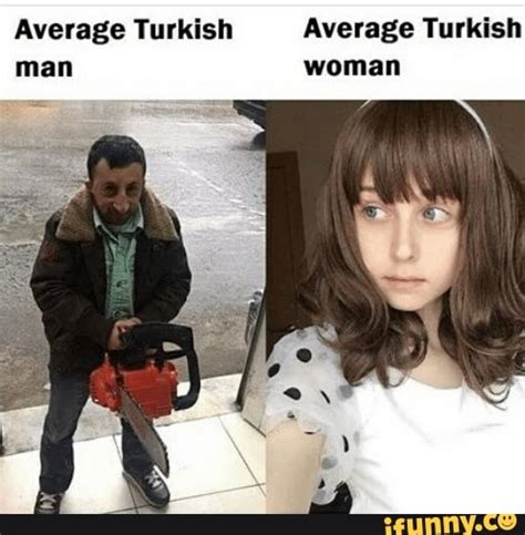 Average Turkish Average Turkish Man Woman Ifunny