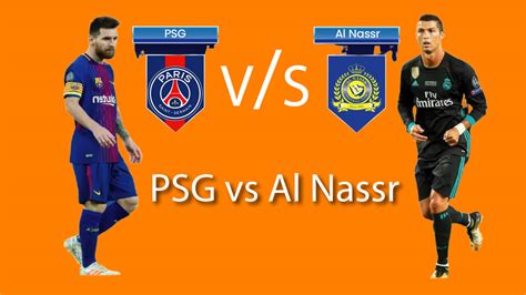 PSG vs Al Nassr (Ronaldo vs Messi) Live Streaming When & Where To
