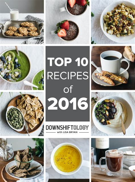 top 10 recipes of 2016 downshiftology