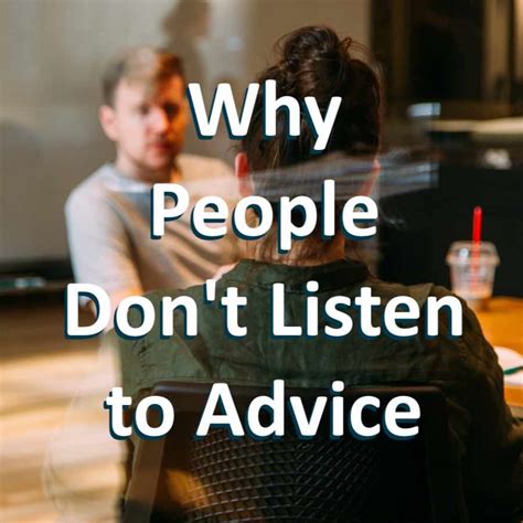 Five Reasons Why People Dont Listen To Advice Pairedlife