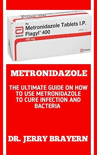 Metronidazole Usage Precautions Interactions And Side Effects Of