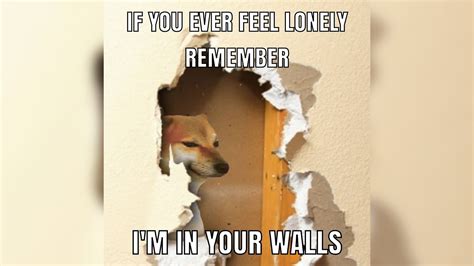 I Am Living In Your Walls Know Your Meme