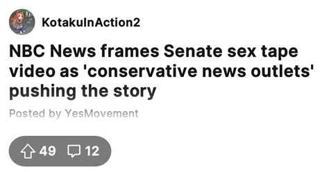 Nbc News Frames Senate Sex Tape Video As Conservative News Outlets Pushing The Story Kotaku