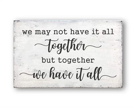 We May Not Have It All Together But Together We Have It All Rustic