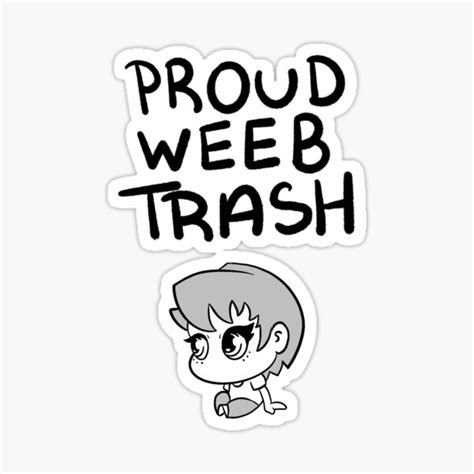 Proud Weeb Trash Sticker By Chelomacabreart Redbubble