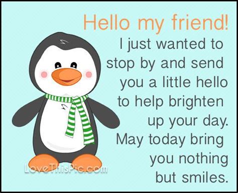 Hello My Friend Hello Quotes Funny Hi Quotes Penguin Love Cute