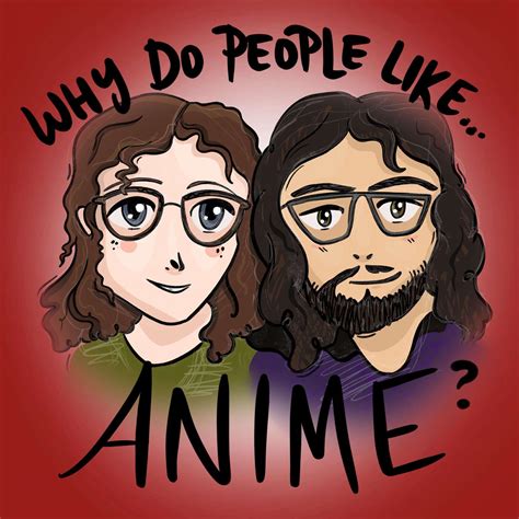 Why Do People Like Anime Pódcast Why Do People Like Anime Listen
