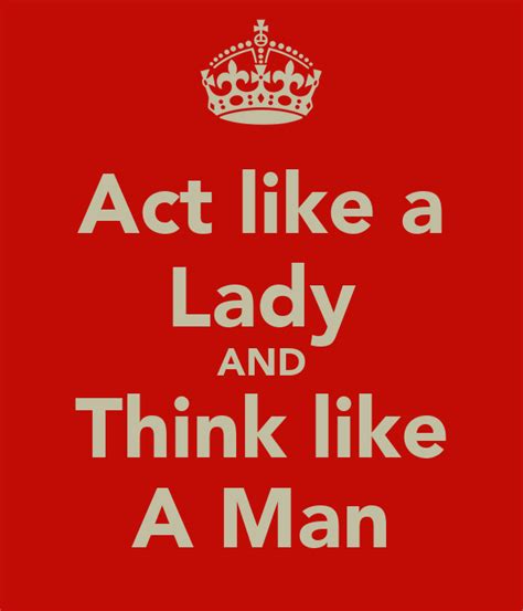 Act Like A Lady And Think Like A Man Keep Calm And Carry On Image