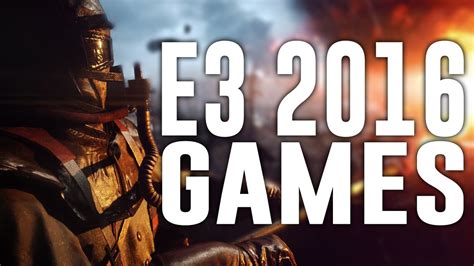 My Most Anticipated Games At E3 2016 E3 2016 Upcoming Games Youtube
