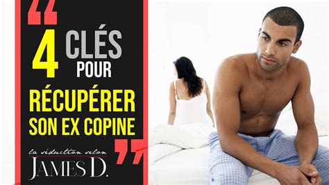 RÉcupÉrer Son Ex Copine 4 Clés Essentielles Pour Faire Revenir Son Ex