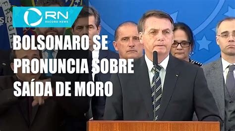Jair Bolsonaro Explica Demissão No Ministério Da Justiça Youtube