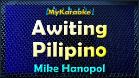 Awiting Pilipino Karaoke Version In The Style Of Mike Hanopol Youtube