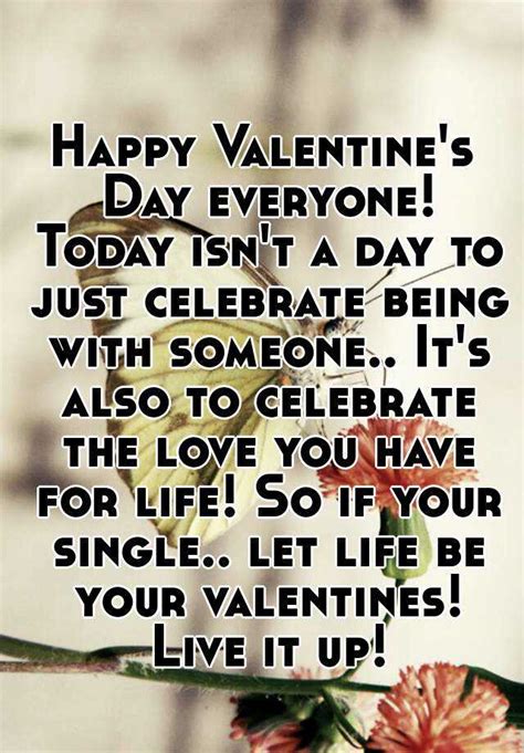 Happy Valentines Day Everyone Today Isnt A Day To Just Celebrate Being With Someone Its