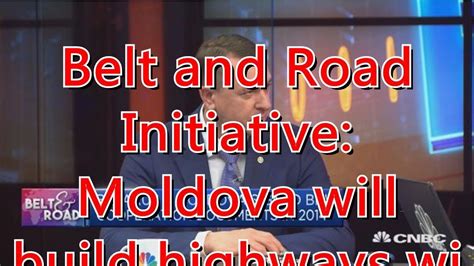 Belt And Road Initiative Moldova Will Build Highways With China Firms