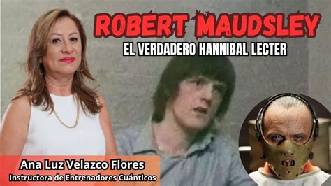 Robert Maudsley El Verdadero Hannibal Lecter Una Vida Extraordinaria