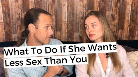 What To Do If She Wants Less Sex Than You Youtube